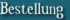 Bestellung