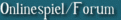 Onlinespiel/Forum